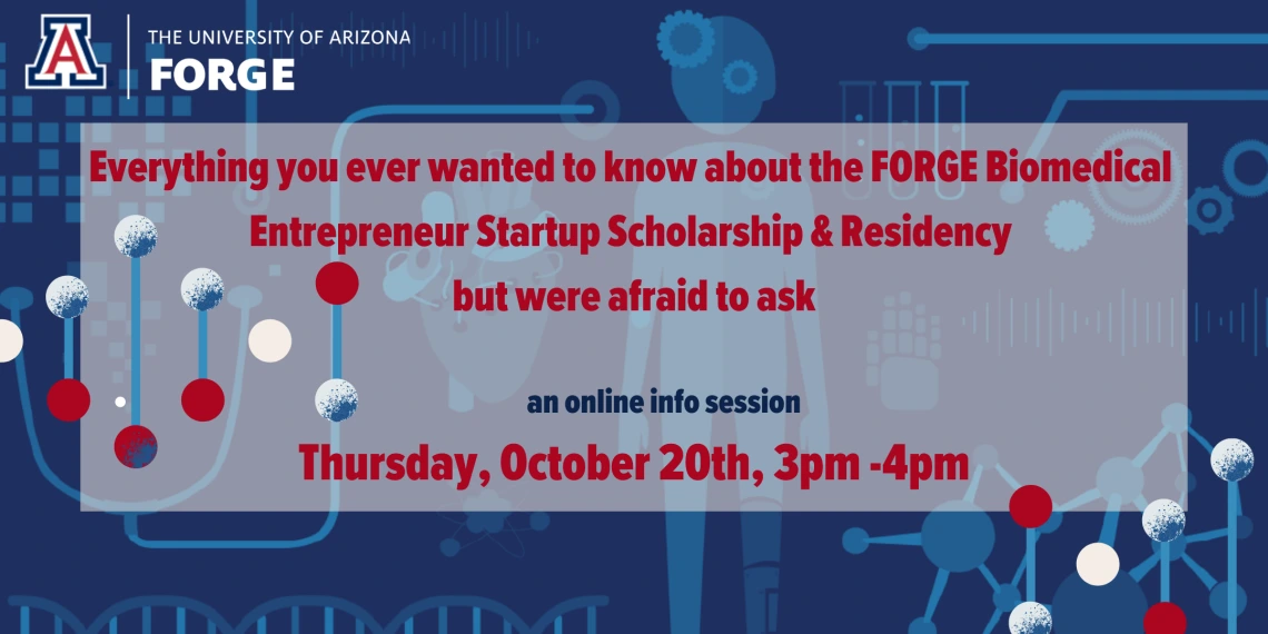 Everything you ever wanted to know about the FORGE Biomedical  Entrepreneur Startup Scholarship & Residency  but were afraid to ask  an online info session Thursday, October 20th, 3pm -4pm